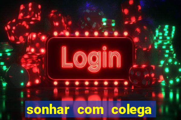sonhar com colega de trabalho jogo do bicho